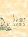 A Lagartixa Casadoira by Luísa Chaves