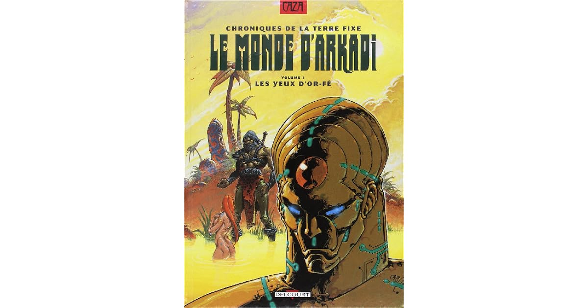 Le Monde D Arkadi Les Yeux D Or Fe By Caza Le Monde D Arkadi Les Yeux D Or Fe By Caza