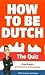 How to be Dutch: The Quiz