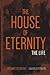 The House of Eternity: The ...