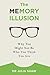 The Memory Illusion: Why You Might Not Be Who You Think You Are