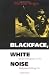 Blackface, White Noise by Michael Rogin Blackface, White Noise by Michael Rogin
