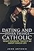 Dating and Other Things Catholic: What Seminary Taught Me About Single Life