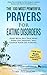 Prayer | The 100 Most Powerful Prayers for Eating Disorders | 2 Amazing Books Included to Pray for Healing & Diabetes: Start With Self Talk, Make Every Day Amazing, And Change Your Life Forever
