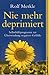 Nie mehr deprimiert. Selbsthilfeprogramm zur Überwindung negativer Gefühle