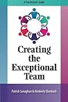 Creating the Exceptional Team: A Practitioner's Guide
