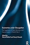 Economies under Occupation: The hegemony of Nazi Germany and Imperial Japan in World War II