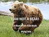 I AM NOT A BEAR! : A Bedtime Book About Being Yourself