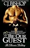 Be Our Guest by C.J. Bishop