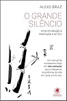 O Grande Silêncio: Uma introdução à meditação e ao Zen (Portuguese Edition) O Grande Silêncio: Uma introdução à meditação e ao Zen (Portuguese Edition)