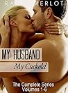 The Complete My Husband, My Cuckold Series (Raven Merlot's Cuckold Erotica Book 1)