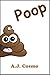 Poop by A.J. Cosmo