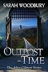 Outpost in Time by Sarah Woodbury Outpost in Time by Sarah Woodbury