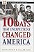 History Presents: 10 Days That Unexpectedly Changed America