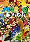 MARIO : THE MYSTERY (AN UN-OFFICIAL MARIO STORY)