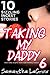 Taking My Daddy 6 - 10 Sizzling Incest Stories