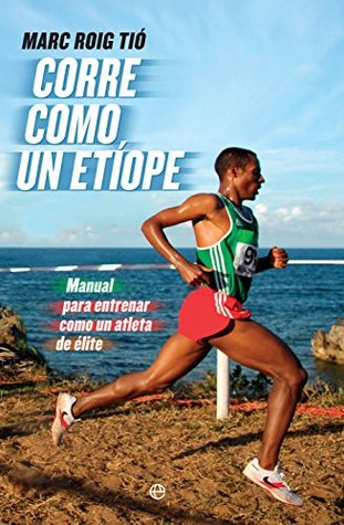 Corre como un etíope (Deportes) (Spanish Edition)