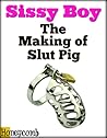 Sissy Boy, The Making Of Slut Pig