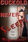 Cuckold Never Sleeps Cuckold Never Sleeps
