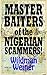 Master Baiters of The Nigerian Scammers!: How to Scam the Scammers Trying to Scam You!