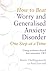How to Beat Worry and Generalised Anxiety Disorder One Step at a Time: Using evidence-based low-intensity CBT