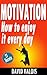 Motivation. How To Enjoy It Every Day