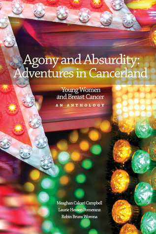 Agony and Absurdity: Adventures in Cancerland: An Anthology