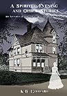 A Spirited Evening and Other Stories: Six Victorian Inspired Tales of the Supernatural