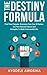 The Destiny Formula: Find Your Purpose. Overcome Your Fear of Failure. Use Your Natural Talents and Strengths to Build a Successful Life