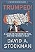 Trumped! A Nation on the Brink of Ruin... And How to Bring It... by David A. Stockman