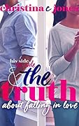The Truth: His Side, Her Side, and The Truth About Falling in Love (Truth And Lies, #1)
