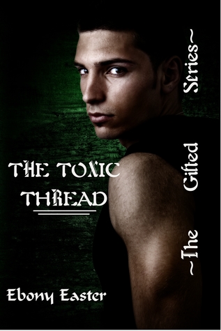 The Toxic Thread (The Gifted #3)