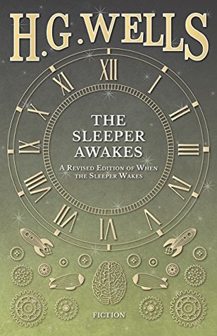 The Sleeper Awakes - A Revised Edition of When the Sleeper Wakes