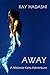 Away: A Journey of Self Discovery (The Melanie Kato Adventure Series Book 1)