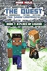 The Quest: The Snow Labyrinth (Book 7): A Place of Legend (An Unofficial Minecraft Book for Kids Ages 9 - 12 (Preteen) (The Quest: The Untold Story of Steve)