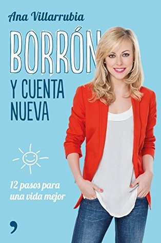 Portada de Borrón y cuenta nueva: 12 pasos para una vida mejor, de Ana Villarrubia