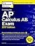 Cracking the AP Calculus AB Exam, 2017 Edition: Proven Techniques to Help You Score a 5 (College Test Preparation)