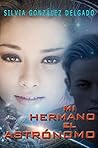 Mi hermano el astrónomo: libro juvenil (Spanish Edition)