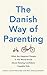 The Danish Way of Parenting by Jessica Joelle Alexander The Danish Way of Parenting by Jessica Joelle Alexander