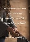 What Grieving Peo...