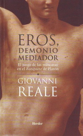 Eros, demonio mediador: el juego de las máscaras en el Banquete de Platón (Paperback)