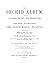 Orchid Album: Comprising Coloured Figures and Descriptions of New, Rare and Beautiful Orchidaceous Plants, Volume 1