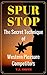 Spur Stop: The Secret Techn...