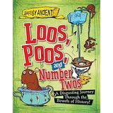 Loos, Poos, and Number Twos: A Disgusting Journey Through the Bowels of History! (Awfully Ancient)