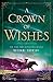 A Crown of Wishes by Roshani Chokshi