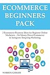 E-COMMERCE BEGINNERS PACK: 2 Ecommerce Business Ideas for Beginner Online Marketers…No Money Down Ecommerce & Instagram Teespring Marketing E-COMMERCE BEGINNERS PACK: 2 Ecommerce Business Ideas for Beginner Online Marketers…No Money Down Ecommerce & Instagram Teespring Marketing