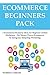 E-COMMERCE BEGINNERS PACK: 2 Ecommerce Business Ideas for Beginner Online Marketers…No Money Down Ecommerce & Instagram Teespring Marketing