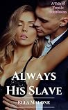 Always His Slave: A Tale of Female Submission Always His Slave: A Tale of Female Submission