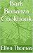 Bark Bonanza Cookbook (Deli...