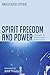 Spirit Freedom and Power: Changes in Pentecostal Spirituality